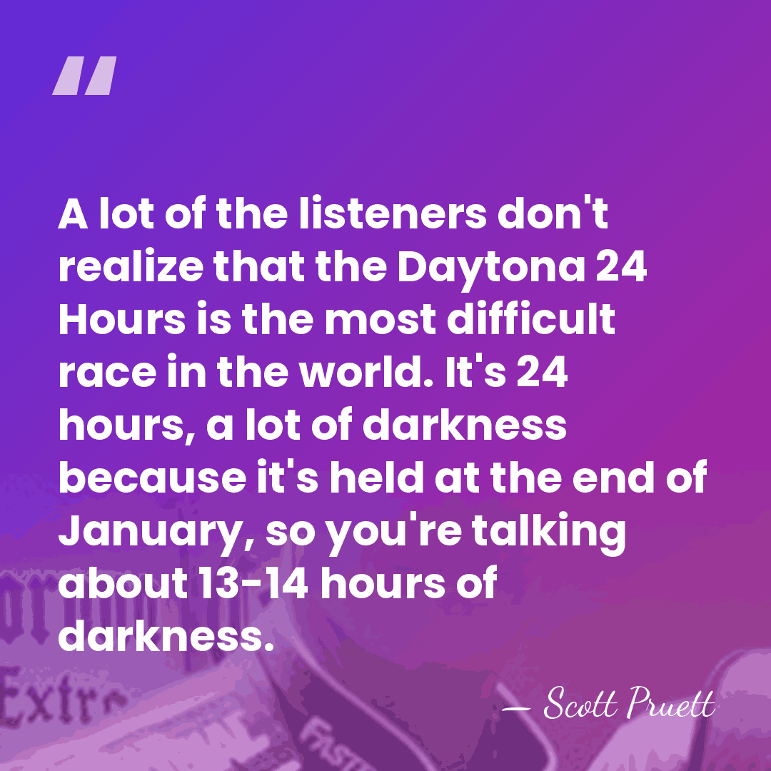 A lot of the listeners don't realize that the Daytona 24 Hours&hellip; - Scott Pruett