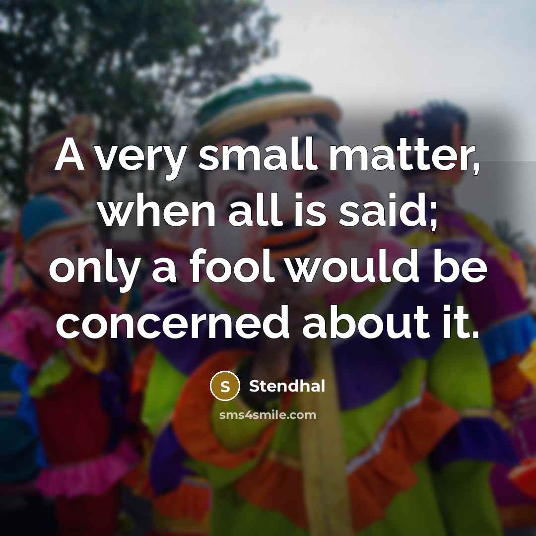 “A very small matter, when all is said; only a…” quote by Stendhal