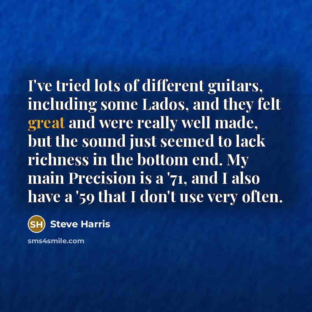 “I've tried lots of different guitars, including some Lados, and…” quote by Steve Harris