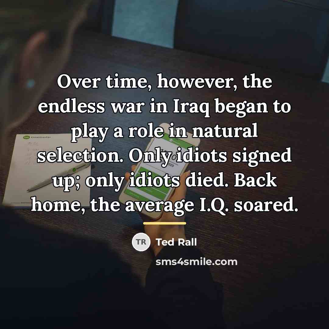 “Over time, however, the endless war in Iraq began to…” quote by Ted Rall