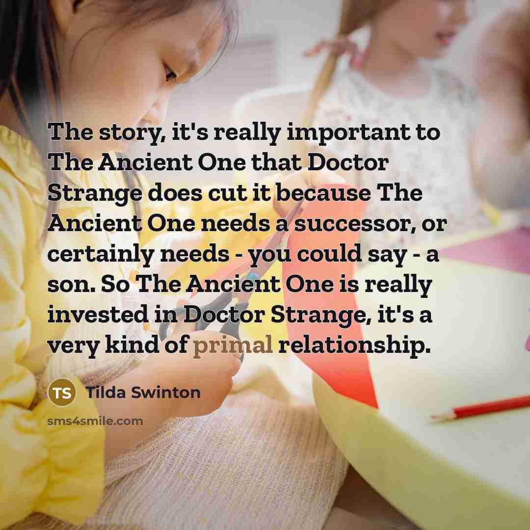 “The story, it's really important to The Ancient One that…” quote by Tilda Swinton