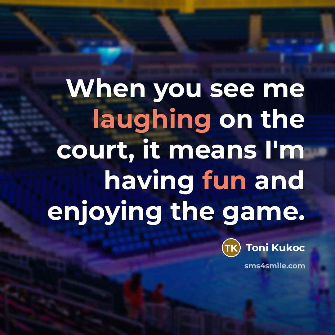 “When you see me laughing on the court, it means…” quote by Toni Kukoc