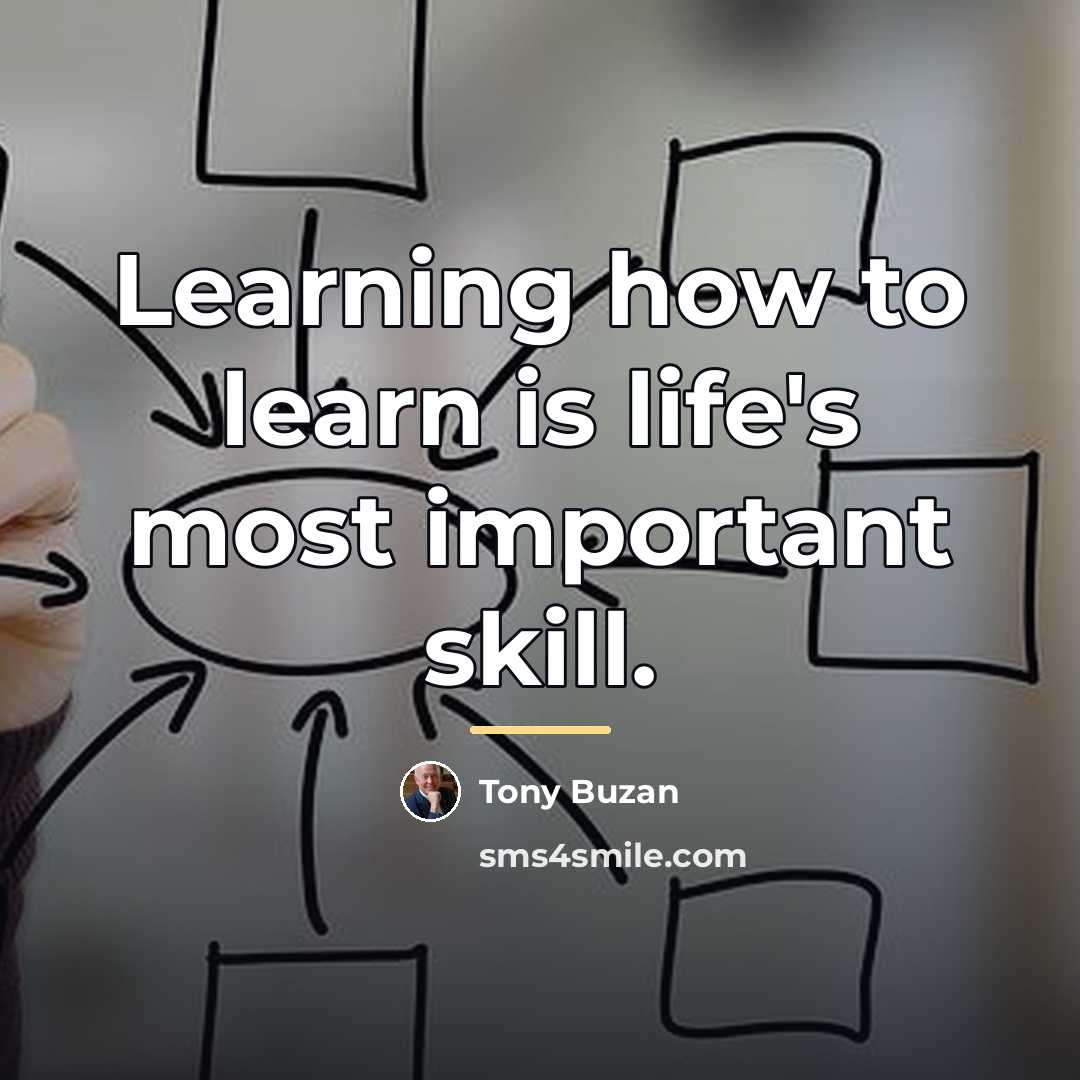 “Learning how to learn is life's most important skill.…” quote by Tony Buzan