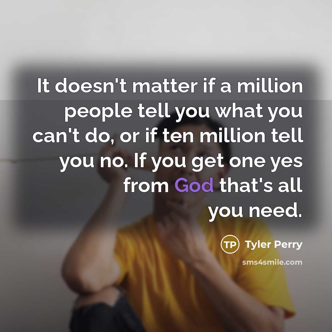 “It doesn't matter if a million people tell you what…” quote by Tyler Perry