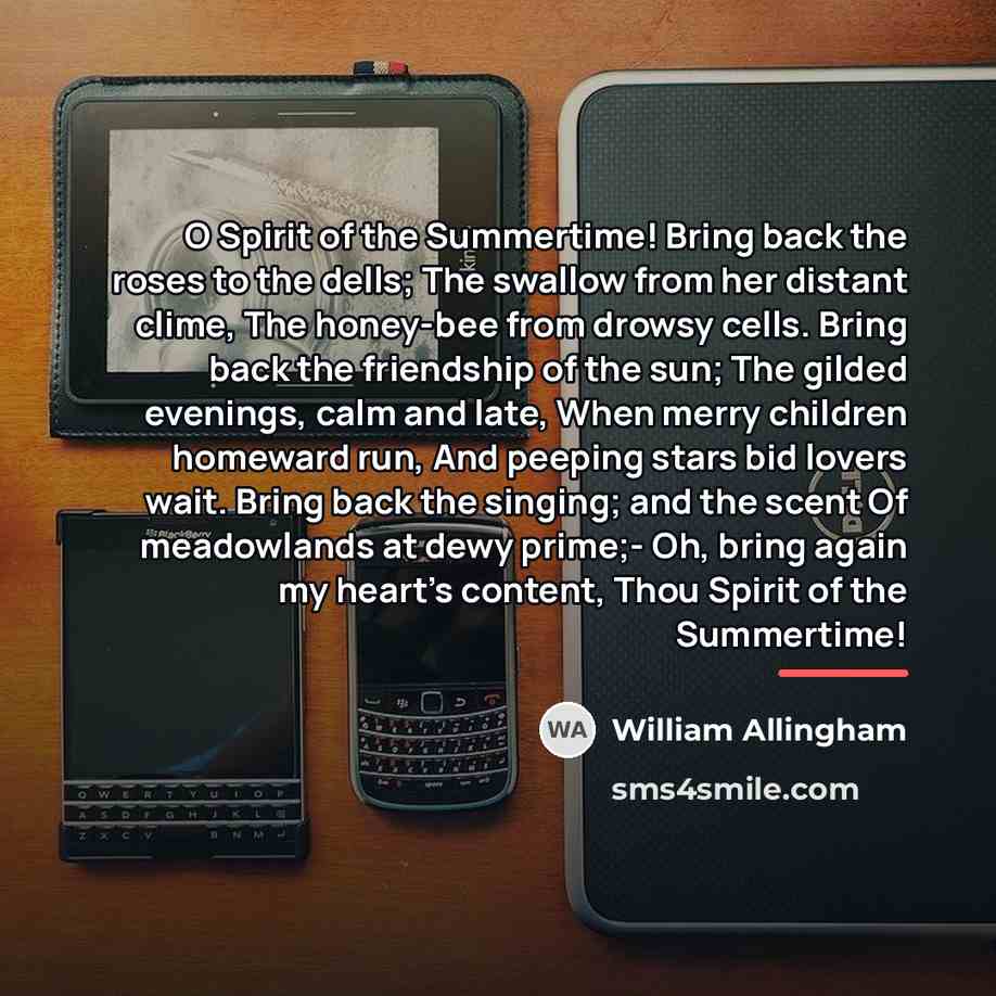 “O Spirit of the Summertime! Bring back the roses to…” quote by William Allingham