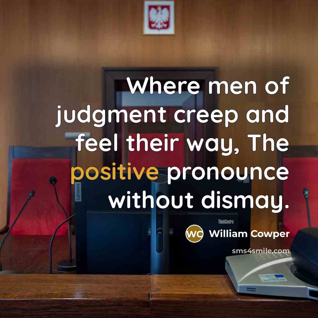 “Where men of judgment creep and feel their way, The…” quote by William Cowper
