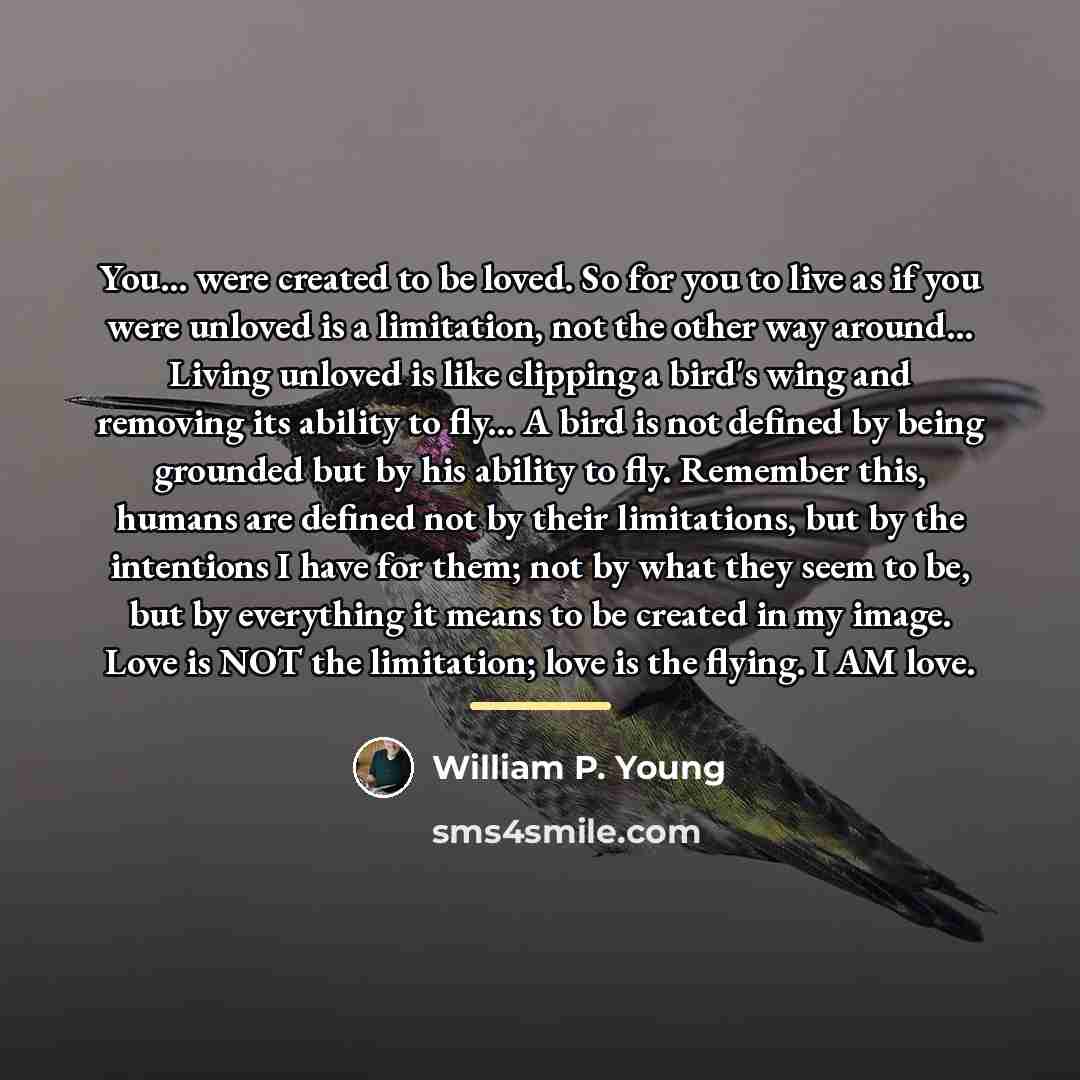 “You... were created to be loved. So for you to…” quote by William P. Young