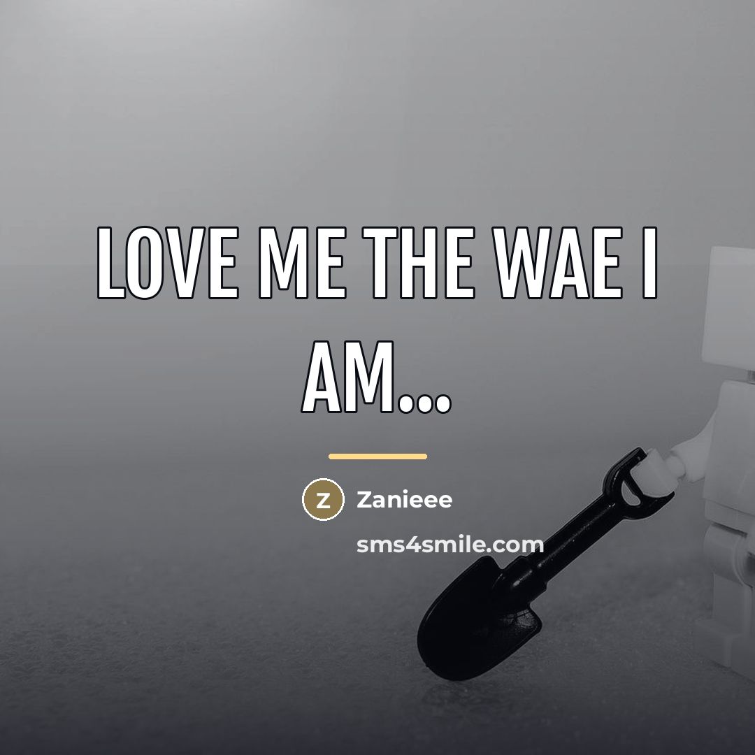 “Love me the wae I am...…” quote by Zanieee