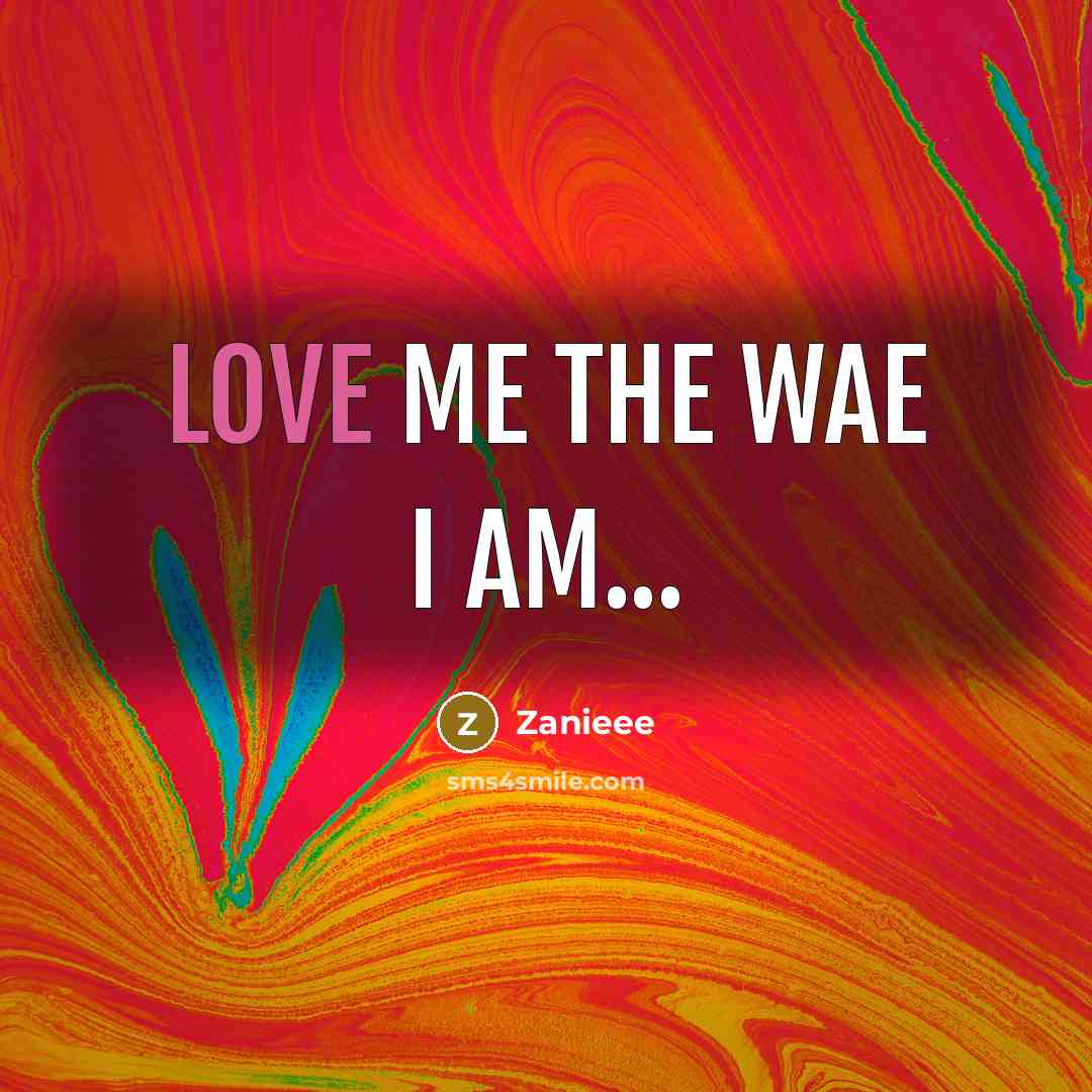“Love me the wae I am...” quote by Zanieee