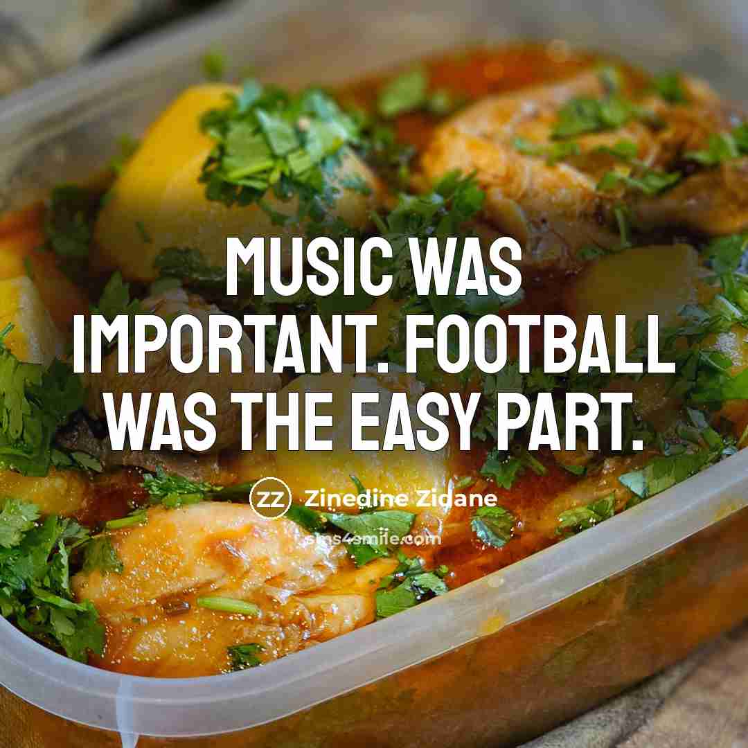 “Music was important. Football was the easy part.…” quote by Zinedine Zidane