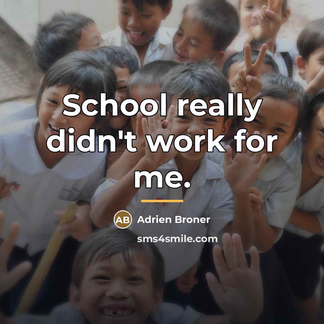 “School really didn't work for me.…” quote by Adrien Broner
