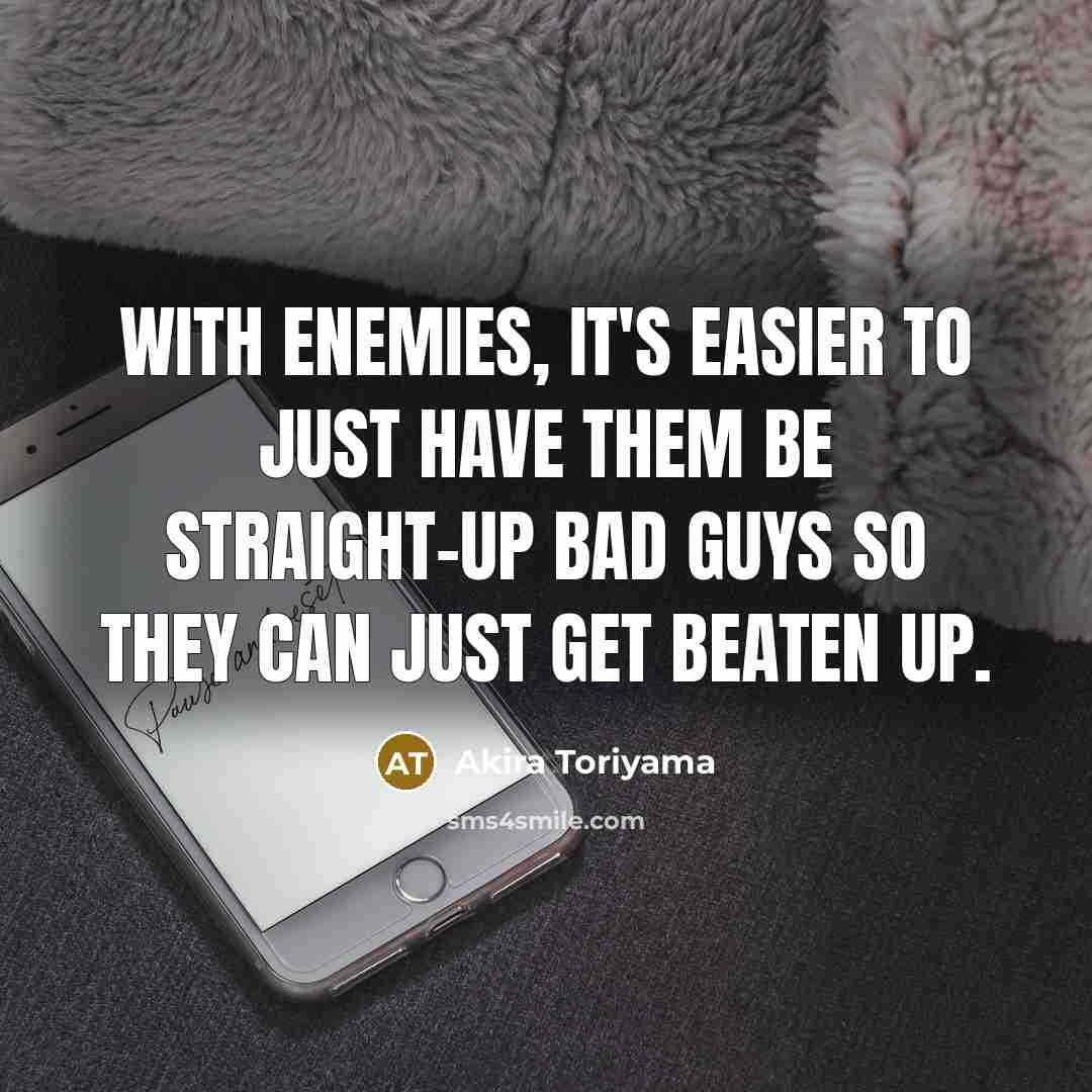 “With enemies, it's easier to just have them be straight-up…” quote by Akira Toriyama