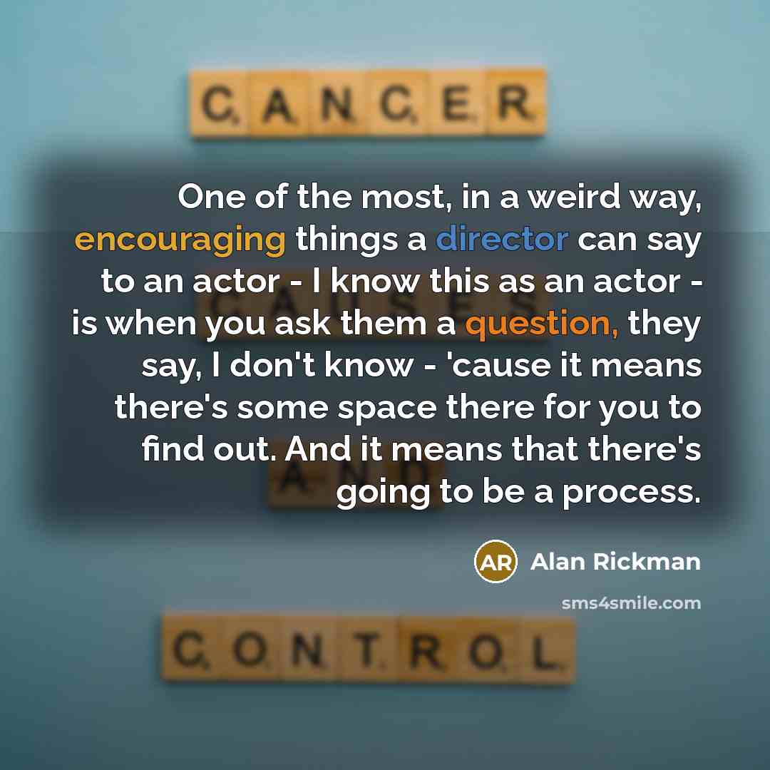 “One of the most, in a weird way, encouraging things…” quote by Alan Rickman