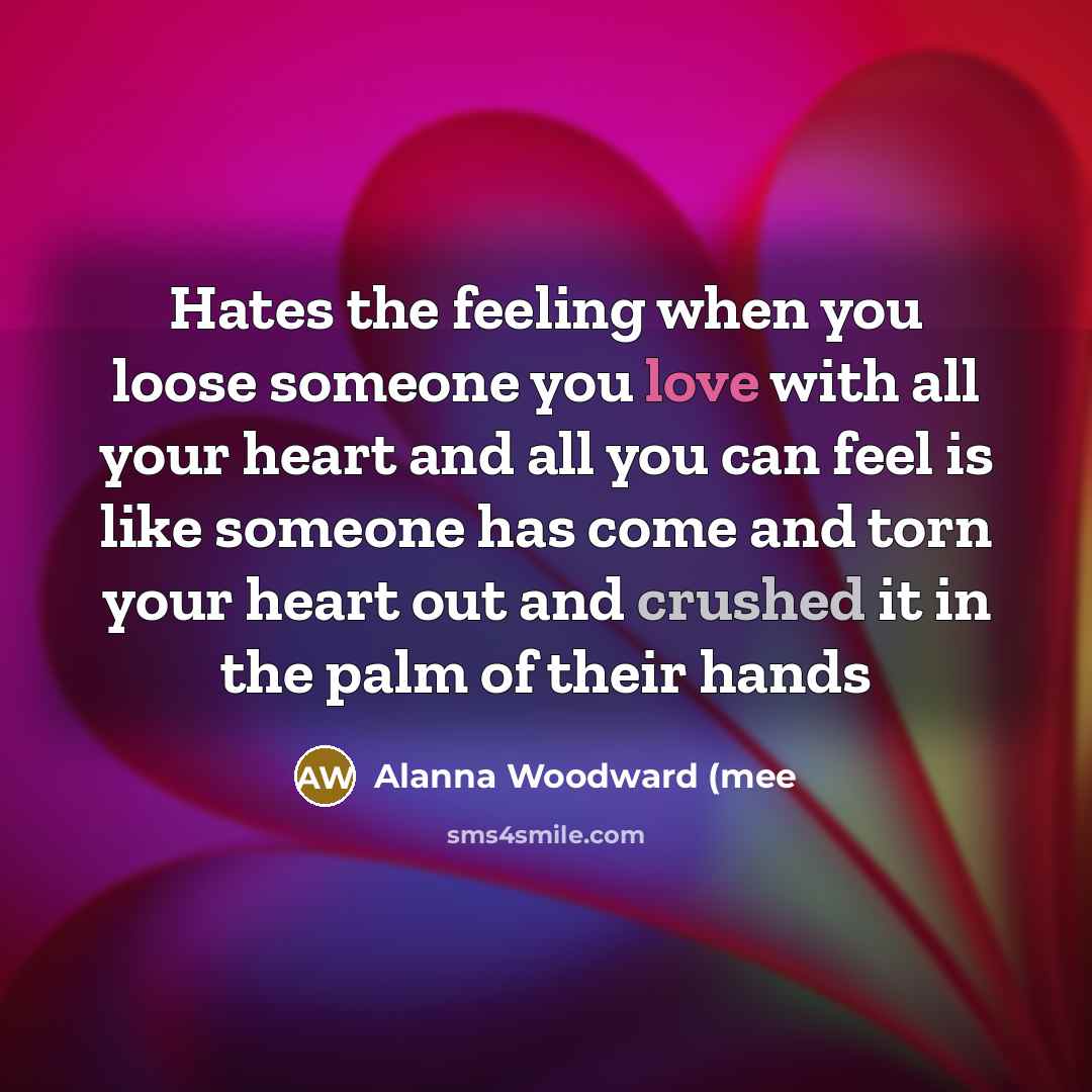 “Hates the feeling when you loose someone you love with…” quote by Alanna Woodward (mee
