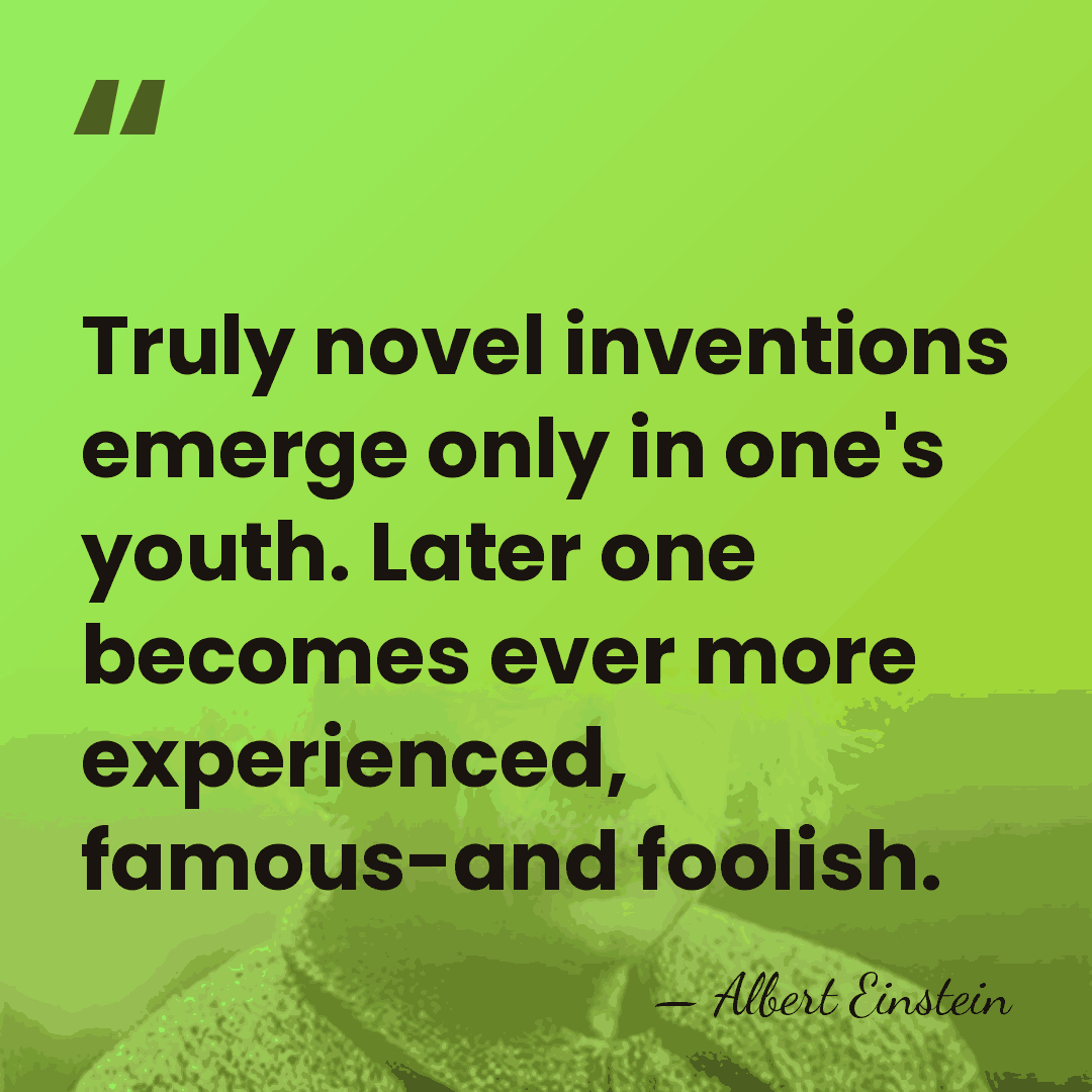 Truly novel inventions emerge only in one's youth. Later one becomes ever&hellip; - Albert Einstein