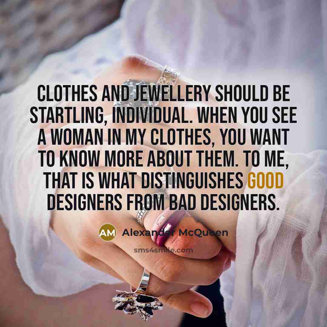 “Clothes and jewellery should be startling, individual. When you see…” quote by Alexander McQueen
