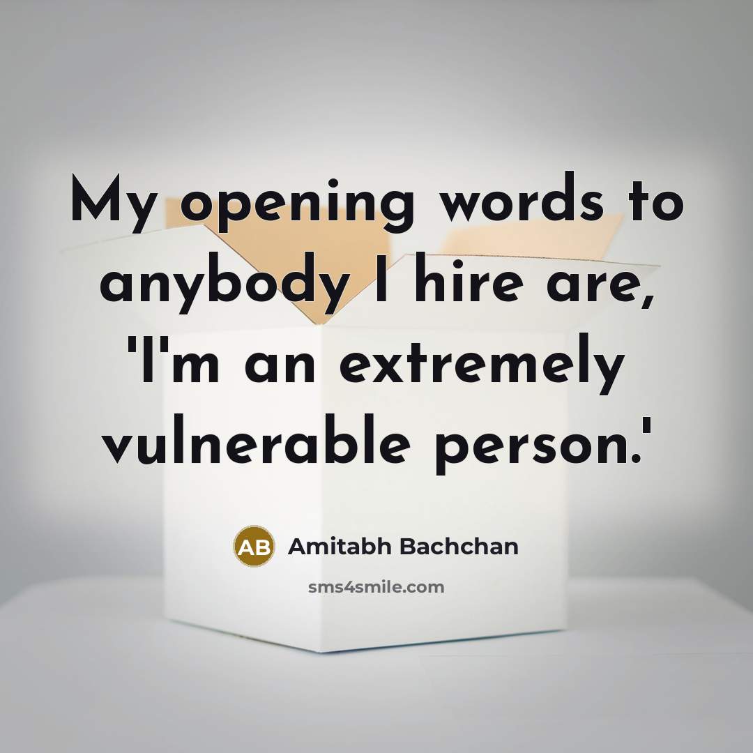 “My opening words to anybody I hire are, 'I'm an…” quote by Amitabh Bachchan