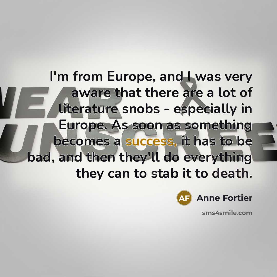 “I'm from Europe, and I was very aware that there…” quote by Anne Fortier