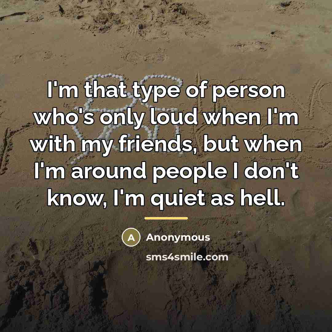 “I'm that type of person who's only loud when I'm…” quote by Anonymous