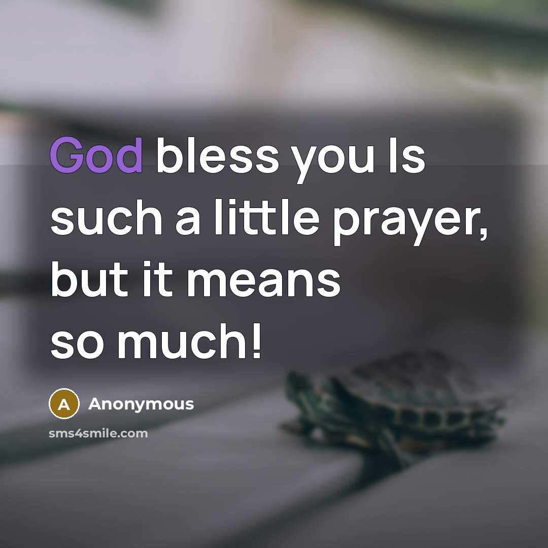 “God bless you Is such a little prayer, but it…” quote by Anonymous