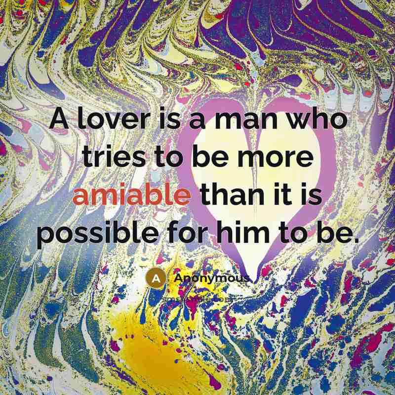 “A lover is a man who tries to be more…” quote by Anonymous