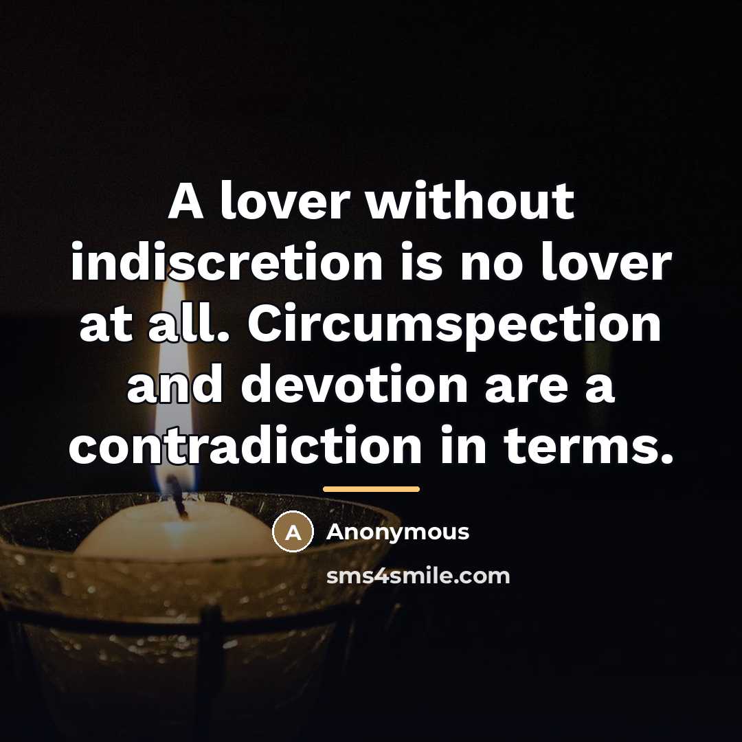 “A lover without indiscretion is no lover at all. Circumspection…” quote by Anonymous