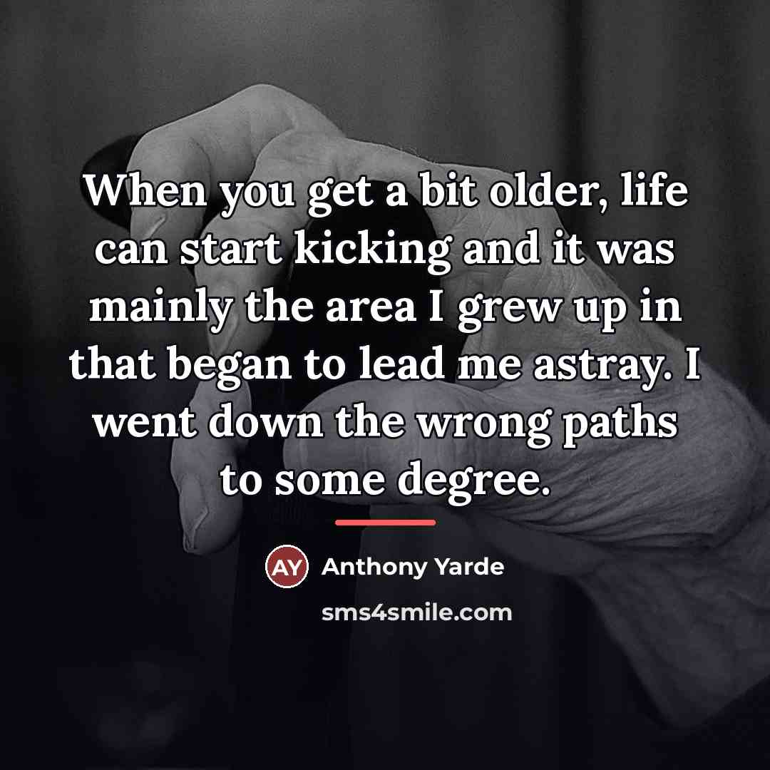 “When you get a bit older, life can start kicking…” quote by Anthony Yarde