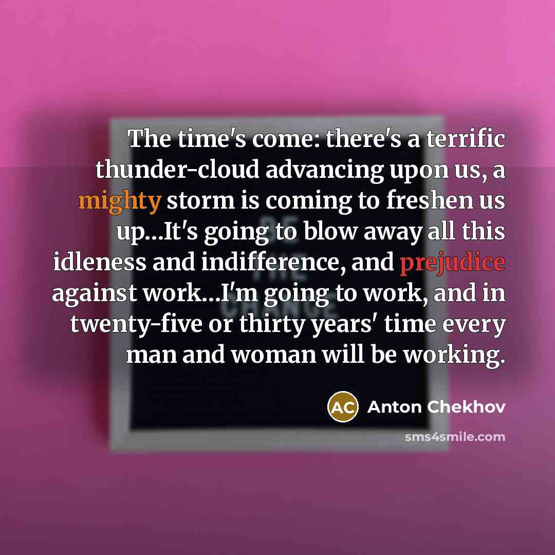 “The time's come: there's a terrific thunder-cloud advancing upon us,…” quote by Anton Chekhov