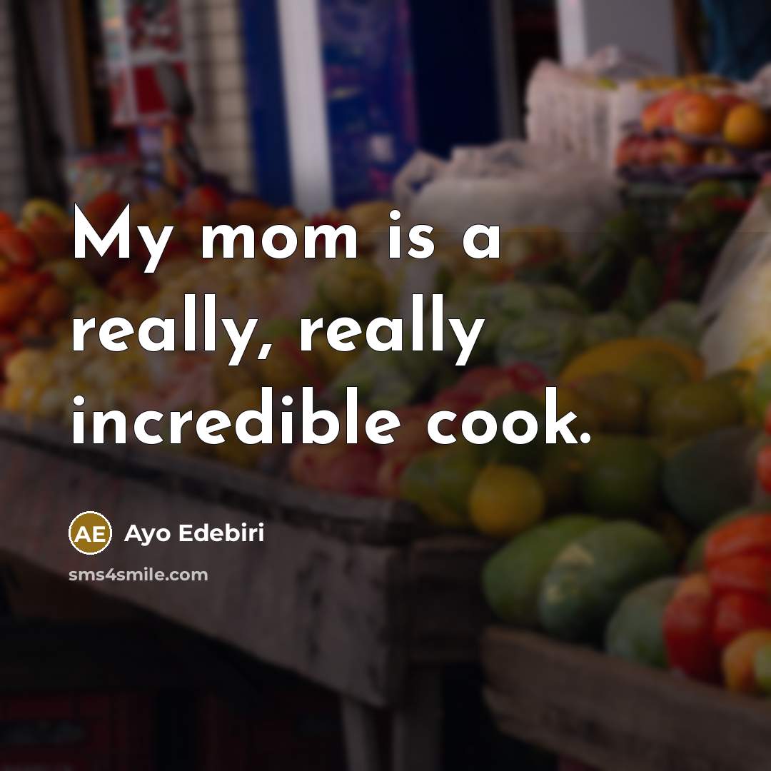 “My mom is a really, really incredible cook.…” quote by Ayo Edebiri