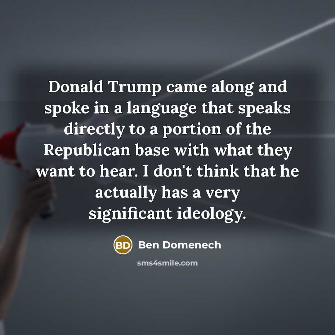 “Donald Trump came along and spoke in a language that…” quote by Ben Domenech