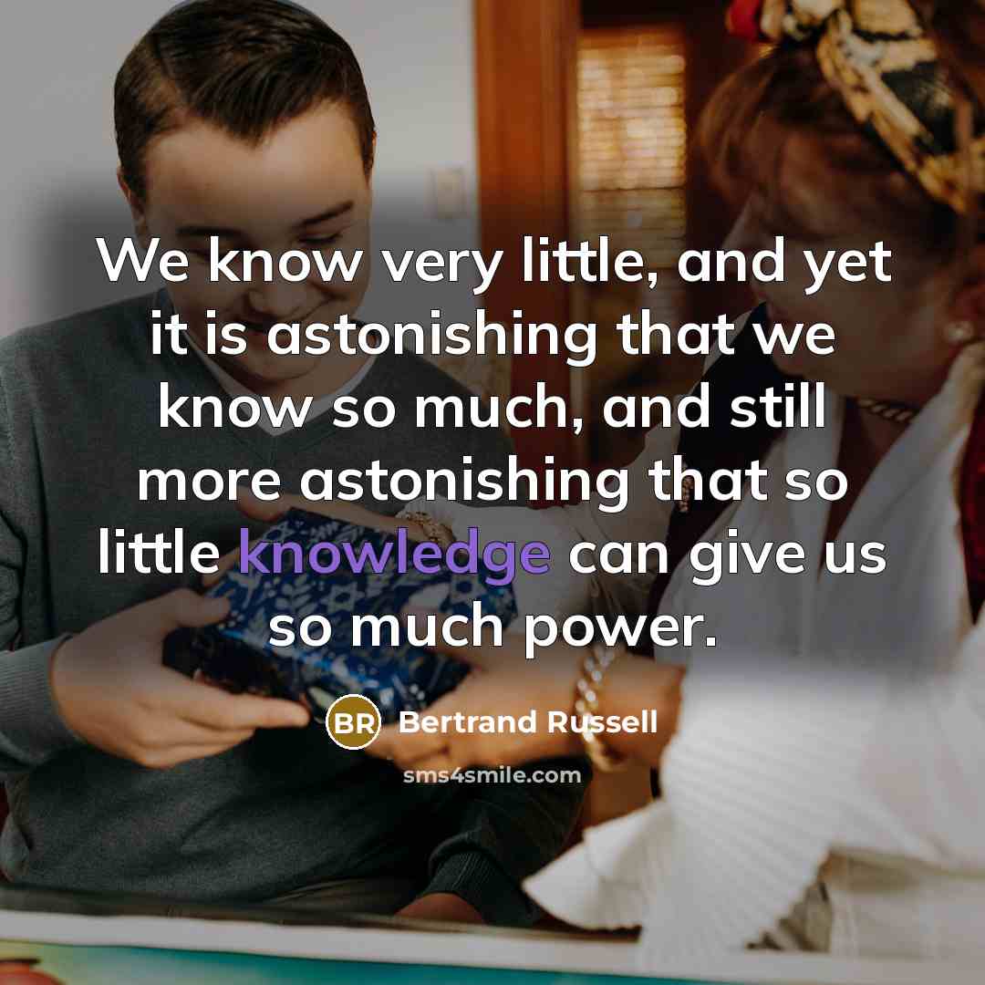 “We know very little, and yet it is astonishing that…” quote by Bertrand Russell