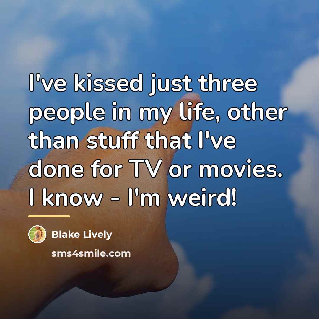 “I've kissed just three people in my life, other than…” quote by Blake Lively
