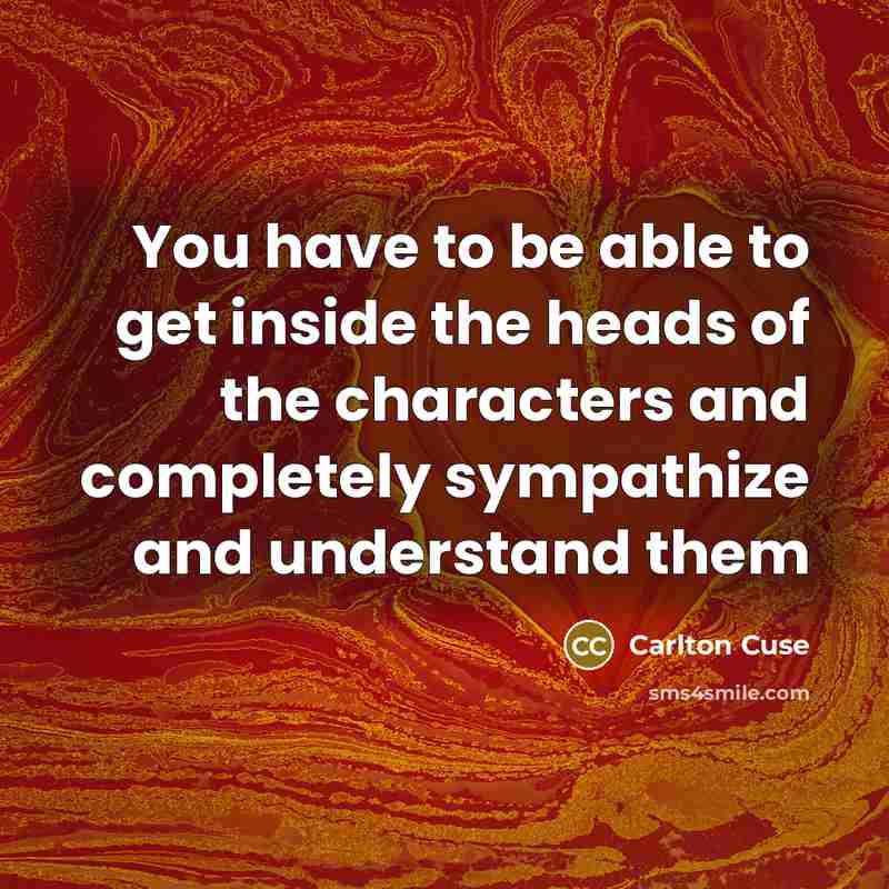 “You have to be able to get inside the heads…” quote by Carlton Cuse