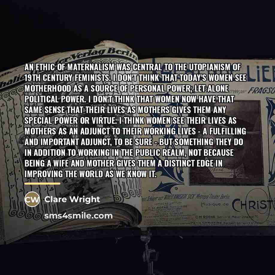 “An ethic of maternalism was central to the utopianism of…” quote by Clare Wright