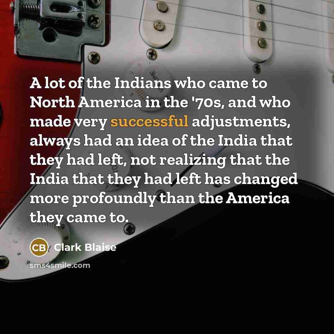 “A lot of the Indians who came to North America…” quote by Clark Blaise