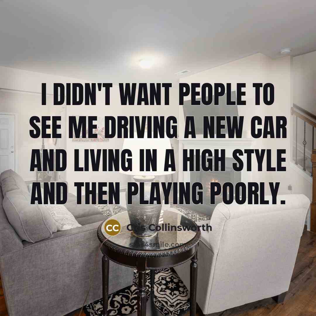 “I didn't want people to see me driving a new…” quote by Cris Collinsworth