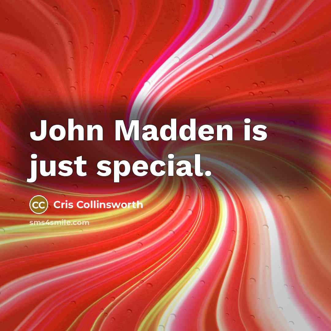 “John Madden is just special.…” quote by Cris Collinsworth