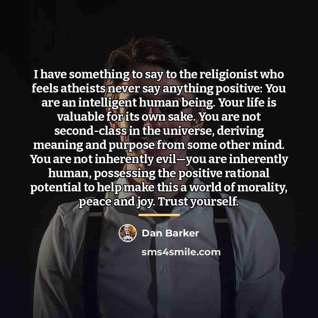 “I have something to say to the religionist who feels…” quote by Dan Barker