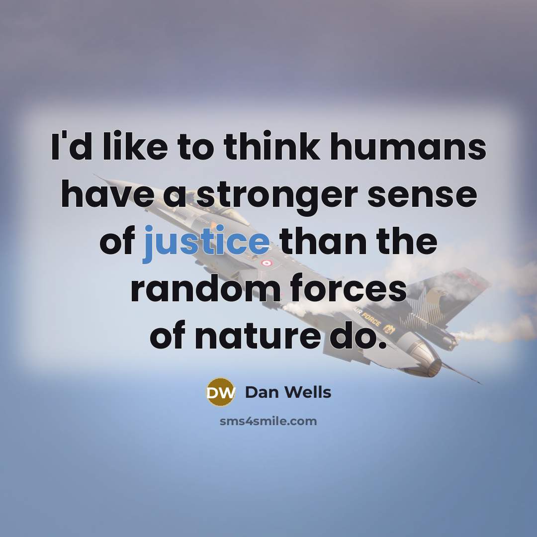 “I'd like to think humans have a stronger sense of…” quote by Dan Wells