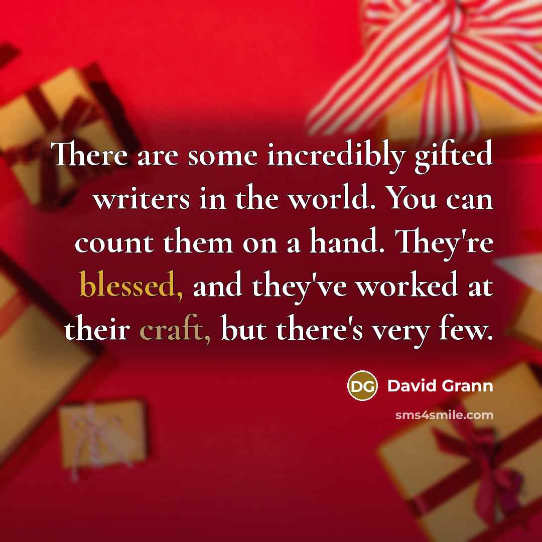 “There are some incredibly gifted writers in the world. You…” quote by David Grann