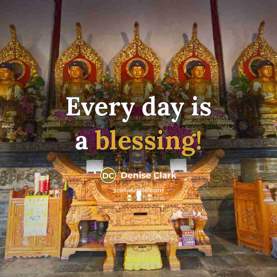 “Every day is a blessing!” quote by Denise Clark