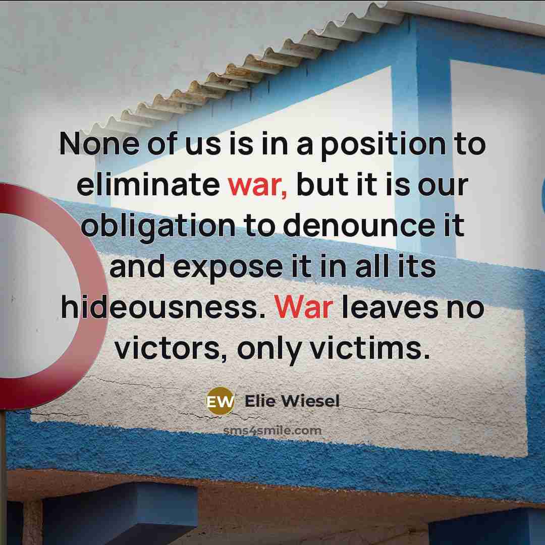 “None of us is in a position to eliminate war,…” quote by Elie Wiesel