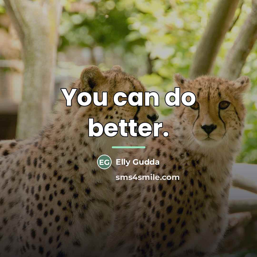 “You can do better.…” quote by Elly Gudda