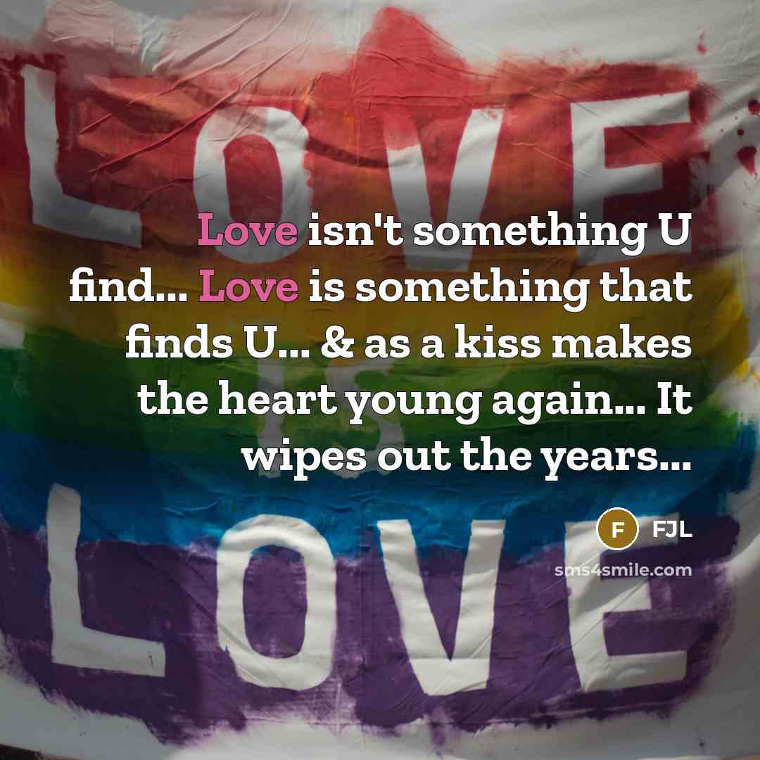 “Love isn't something U find... Love is something that finds…” quote by FJL