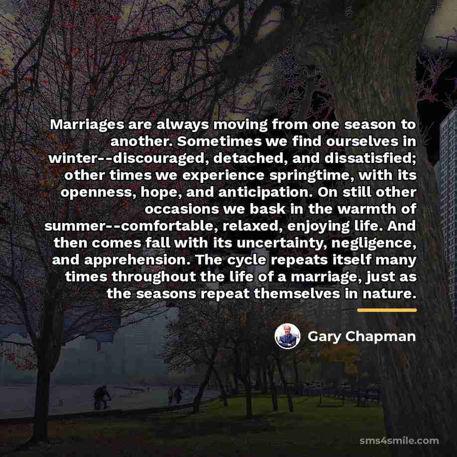 “Marriages are always moving from one season to another. Sometimes…” quote by Gary Chapman