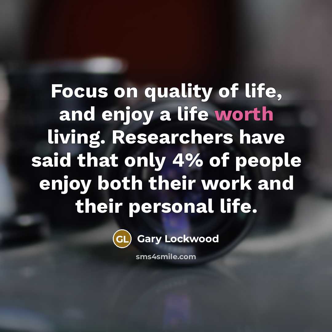 “Focus on quality of life, and enjoy a life worth…” quote by Gary Lockwood