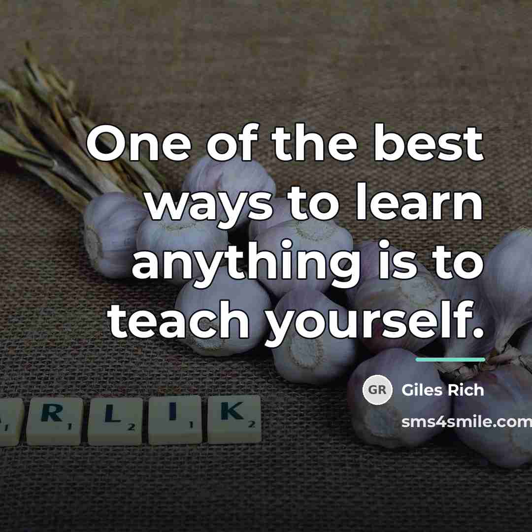 “One of the best ways to learn anything is to…” quote by Giles Rich