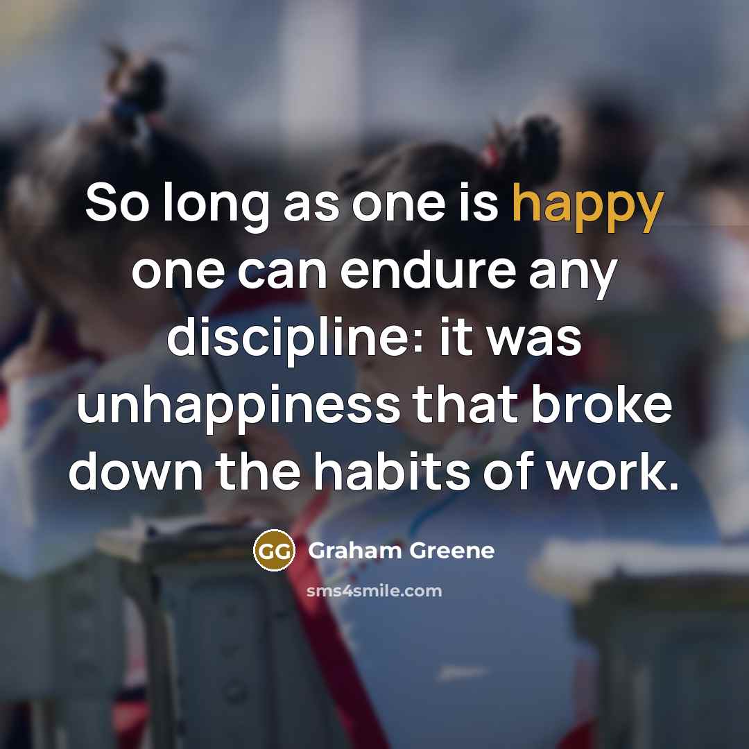 “So long as one is happy one can endure any…” quote by Graham Greene