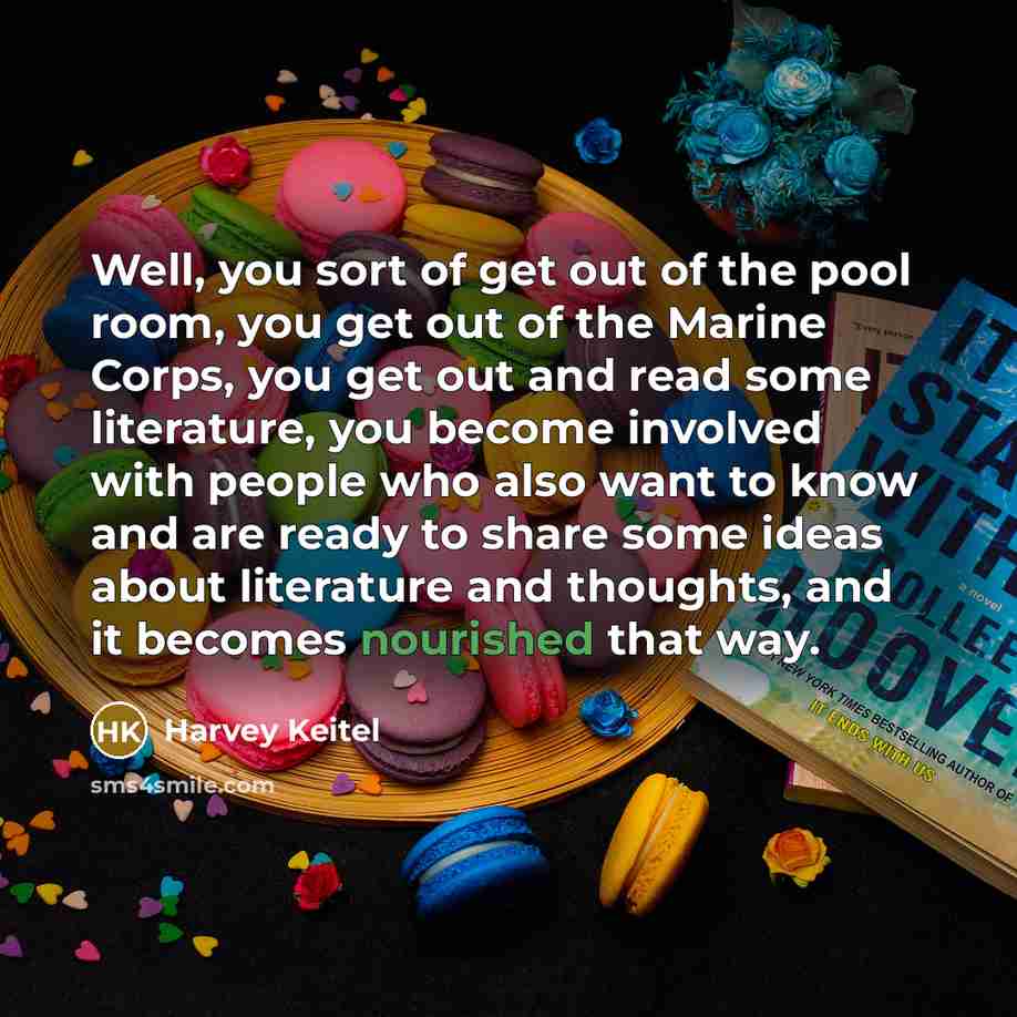 “Well, you sort of get out of the pool room,…” quote by Harvey Keitel