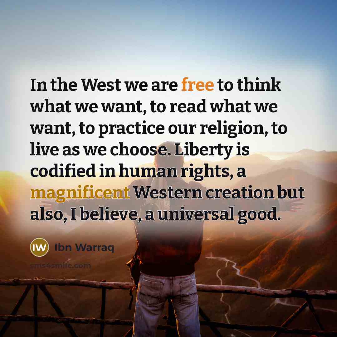 “In the West we are free to think what we…” quote by Ibn Warraq